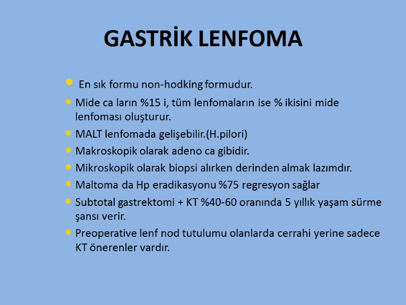 GASTRİK LENFOMA  En sık formu non-hodking formudur. Mide ca ların %15 i, tüm